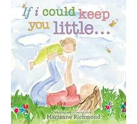 If I Could Keep You Little...: 0 (Marianne Richmond)
