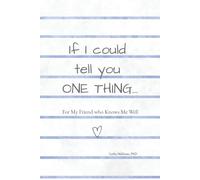 If I Could Tell You One Thing: For the Friend Who Knows Me Well