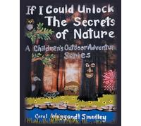 If I Could Unlock The Secrets Of Nature: A Collection of Children's Outdoor Adventures