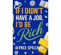 IF I DIDN’T HAVE A JOB, I'D BE RICH!