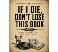 If I Die, Don't Throw This Book Away.: Trust Me, You'll Need This.