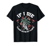 If I Die Please Water My Plants Camiseta