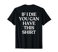 If I Die You Can Have This Shirt Y2k Aesthetic Trendy Back Camiseta