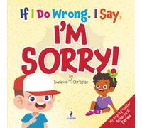 If I Do Wrong. I Say, I'm Sorry!: Gentle Affirmations for Toddlers Who Struggle with Apologizing (My Amazing Toddler Behavioral Series)
