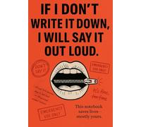 If I Don’t Write It Down, I Will Say It Out Loud: Funny Notebook for Work | Gag Gift for Coworkers, Bosses, and Secret Santa