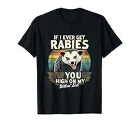 If I Ever Get Rabies You High On My List Camiseta