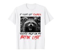 If I Ever Get Rabies You'Re High On My Bitin' List Raccoon Camiseta