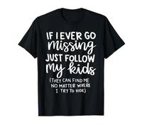 If I Ever Go Missing Just Follow My Kids, Divertido Día de la Madre Camiseta
