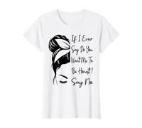 If I Ever Say Do You Want Me To Be Honest? Di No Funny Camiseta