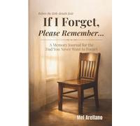 If I Forget, Please Remember…: A Memory Journal for the Dad You Never Want to Forget (If I Forget, Please Remember… Editions)