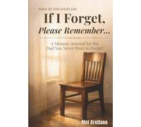 If I Forget, Please Remember…: A Memory Journal for the Dad You Never Want to Forget (If I Forget, Please Remember… Editions)
