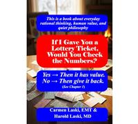 If I Gave You a Lottery Ticket, Would You Check the Numbers?: Everyday Rational Thinking, Human Value, and Quiet Philosophy