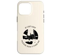 If I Get Lost Please Don't Find Me (Gráfico De Senderismo) Carcasa para iPhone 16 Pro MAX