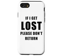 If I Get Lost Please Don't Return - Sarcastic Travel Quote Carcasa para iPhone SE (2020) / 7 / 8