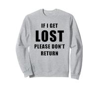 If I Get Lost Please Don't Return - Sarcastic Travel Quote Sudadera