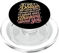 If I Got One Dollar For Thinking of You I'D Be Rich - PopSockets PopGrip para MagSafe