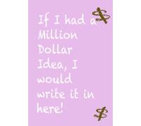 If I had a Million Dollar Idea, I'd Write it here! Pink