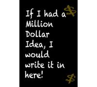 If I Had a Million Dollar Idea, I'd Write it in here!: Black