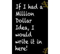 If I Had a Million Dollar Idea, I'd Write it in here!: Black