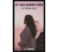 IF I HAD KNOWN THEN: NO TURNING BACK