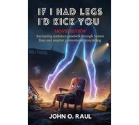 IF I HAD LEGS I'D KICK YOU MOVIE REVIEW: Reclaiming audience goodwill through honest fixes and smarter promotional storytelling