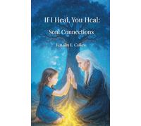 If I Heal, You Heal: Soul Connections: Illustrated Edition (Full-Color Images - Premium Print Edition)