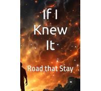 If I Knew It: Road that Stay