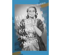 If I Knew What I Know Now, When
