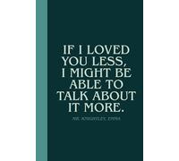 If I Loved You Less: A Jane Austen-Inspired Lined Journal: A Thoughtful Notebook Inspired by the Gentlemen of Jane Austen