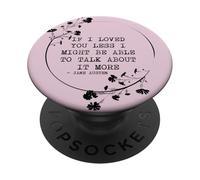 If I Loved You Less Jane Austen Cita Idea PopSockets PopGrip Adhesivo