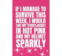 If I Manage To Survive This Week, I Would Like My Straitjacket In Hot Pink & My Helmet Sparkly: Funny Blank Notebook | 6x9 Blank Lined Notebook | ... | Secret Santa | Christmas Stocking Stuffer