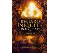 If I Regard Iniquity In My Heart: A 52-W ompanion Journal of Love, Truth, Restoration and Redemption