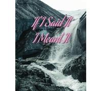 If I Say It I Mean It (Affirmations journal)