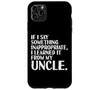 If I Say Something Learned from Uncle Funny Diciendo Hombres Mujeres Carcasa para iPhone 11 Pro MAX