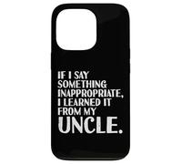 If I Say Something Learned from Uncle Funny Diciendo Hombres Mujeres Carcasa para iPhone 13 Pro