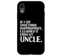 If I Say Something Learned from Uncle Funny Diciendo Hombres Mujeres Carcasa para iPhone XR