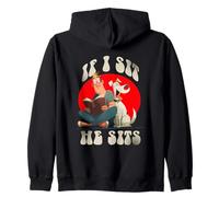 If i Sit he Sits Sudadera con Capucha