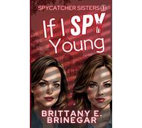 If I Spy Young: A Comedic Spy Sister Mystery (Spycatcher Sisters)