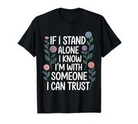If I Stand Alone I Know I'm with Someone I Can Trust - Camiseta