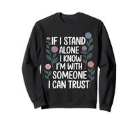 If I Stand Alone I Know I'm with Someone I Can Trust - Sudadera