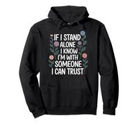 If I Stand Alone I Know I'm with Someone I Can Trust - Sudadera con Capucha