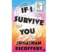 If I Survive You: The Booker Prize shortlisted literary debut: ‘So damn funny’ - Rumaan Alam