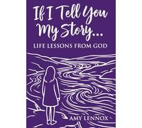 If I tell you my story...: Life lessons from God