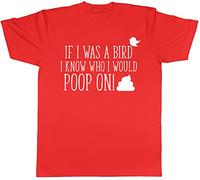 If I Was A Bird I Know Who I Would Poop On Funny Mens tee T-Shirt Red(Large)