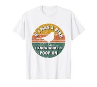 If I Was A Bird I Know Who I'D Poop On Camiseta