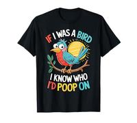 If I Was a Bird I Know Who I'd Poop On Doodle Quote Meme Camiseta