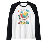 If I Was a Bird I Know Who I'd Poop On Doodle Quote Meme Camiseta Manga Raglan
