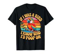 If I Was a Bird I Know Who I'd Poop On Funny Quote Meme Camiseta