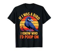If I Was a Bird I Know Who I'd Poop On Funny Quote Meme Camiseta