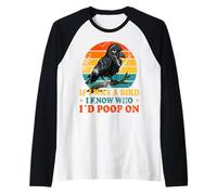 If I Was a Bird I Know Who I'd Poop On Funny Quote Meme Camiseta Manga Raglan